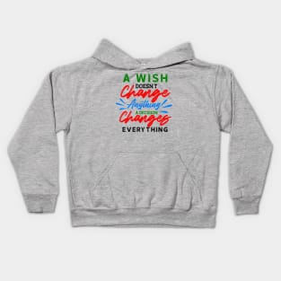 A Wish Doesn't Change Anything. A Decision Changes Everything. Kids Hoodie